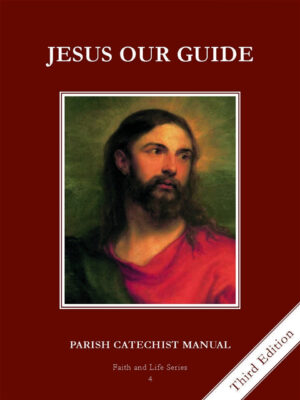 Jesus Our Guide: Grade 4 Parish Catechist Manual (Faith and Life Series)