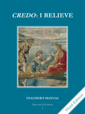 Credo: I Believe  Grade 5 Teachers Manual (Faith and Life Series)