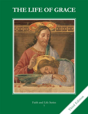 Life of Grace: Grade 7 Student Textbook (Faith and Life Series)
