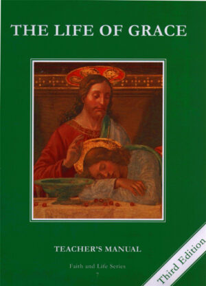 Life of Grace: Grade 7 Teachers Manual (Faith and Life Series)
