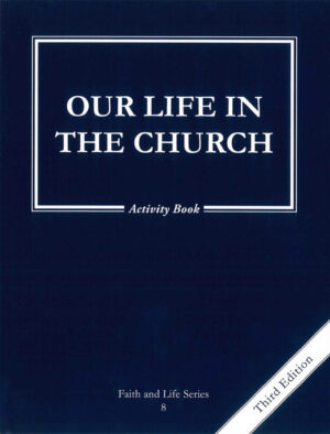 Our Life In the Church: Grade 8 Activity book (Faith and Life Series)