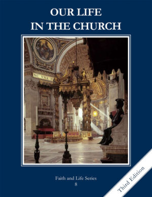 Our Life In the Church: Grade 8 School Textbook (Faith and Life Series)