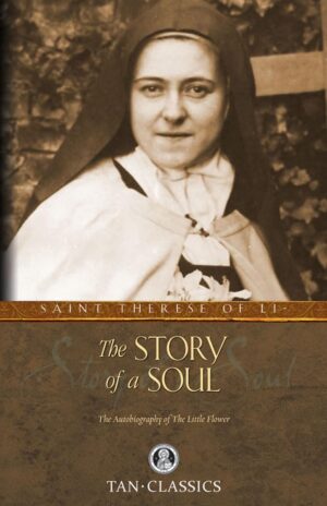 The Story of a Soul: The Autobiography of The Little Flower (Tan Classics)